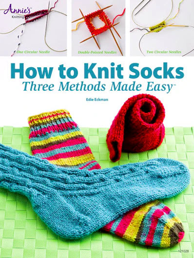 How to Knit Socks: Three Methods Made Easy by Edie Eckman