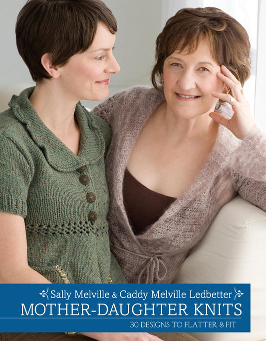 Mother-Daughter Knits: 30 Designs to Flatter & Fit